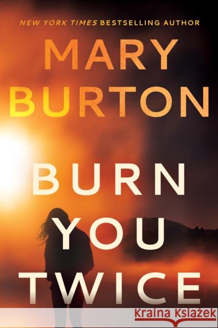 Burn You Twice Mary Burton 9781542021289