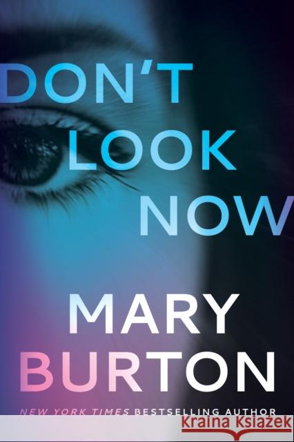 Don't Look Now Mary Burton 9781542021456