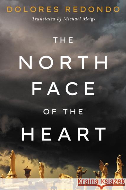 The North Face of the Heart Dolores Redondo, Michael Meigs 9781542022316 Amazon Publishing