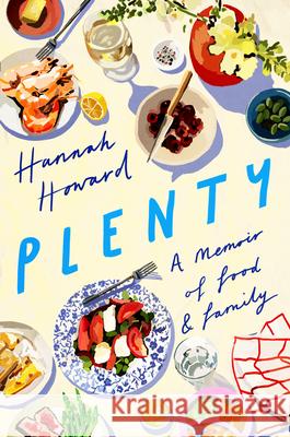 Plenty: A Memoir of Food and Family Hannah Howard 9781542022750 Little a