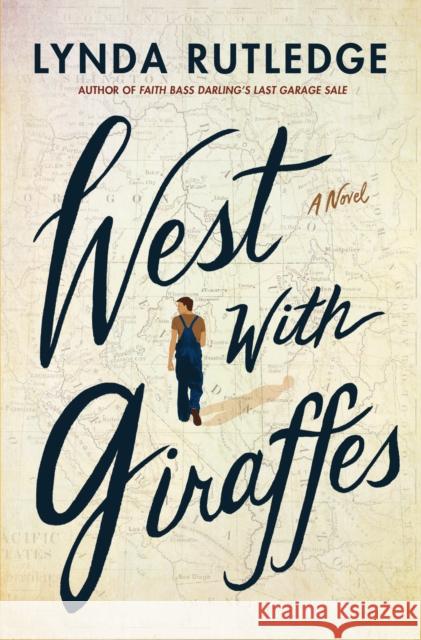 West with Giraffes: A Novel Lynda Rutledge 9781542023344