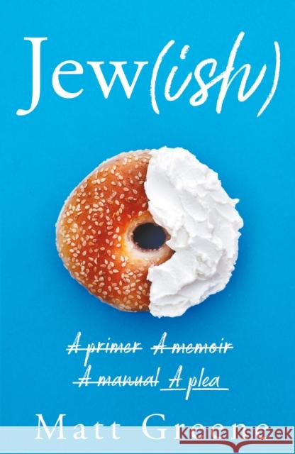 Jew(ish): A primer, A memoir, A manual, A plea Matt Greene 9781542023443 Amazon Publishing