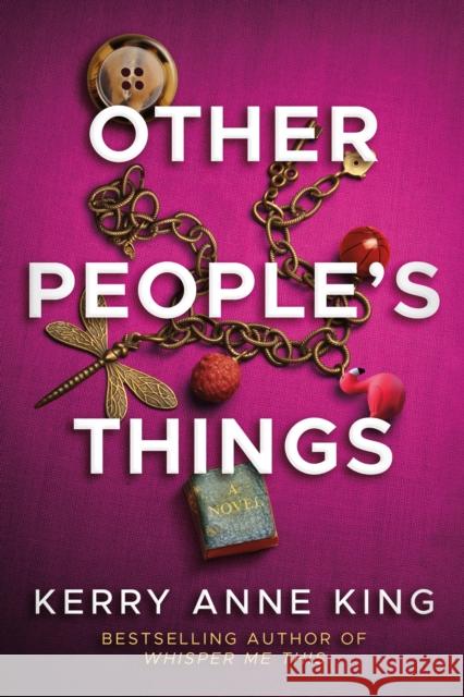Other People's Things: A Novel Kerry Anne King 9781542026239