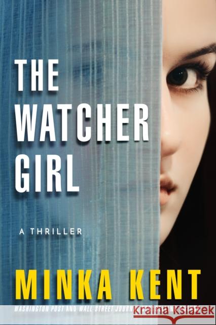 The Watcher Girl: A Thriller Minka Kent 9781542026789 Amazon Publishing