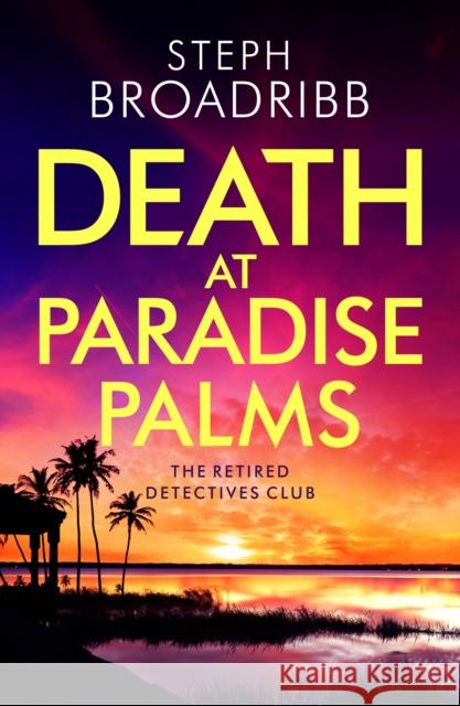 Death at Paradise Palms Steph Broadribb 9781542027526