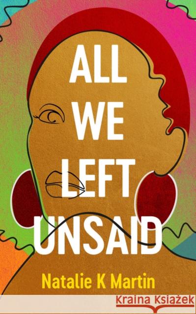 All We Left Unsaid Natalie K. Martin 9781542029551