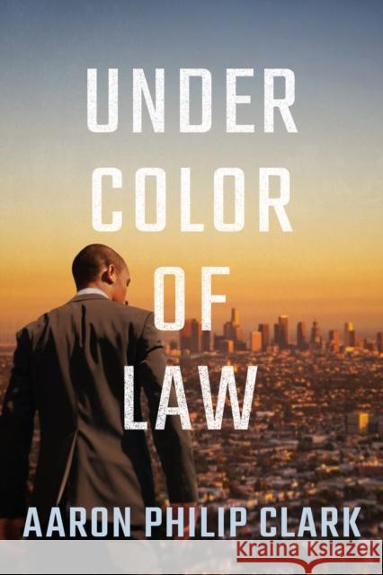 Under Color of Law Aaron Philip Clark 9781542030182