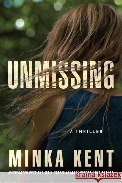 Unmissing: A Thriller Minka Kent 9781542032018 Thomas & Mercer