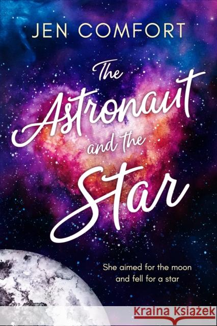 The Astronaut and the Star Jen Comfort 9781542032605