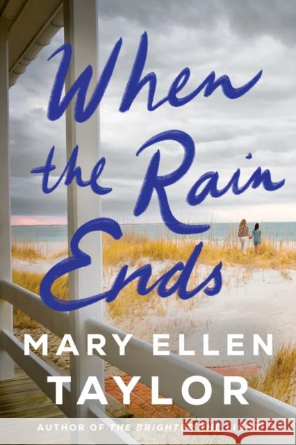 When the Rain Ends Mary Ellen Taylor 9781542034531