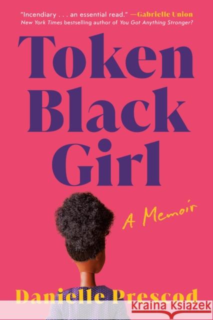 Token Black Girl: A Memoir Prescod, Danielle 9781542035156 Little a