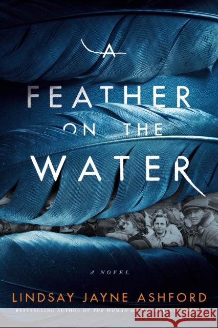 A Feather on the Water: A Novel Lindsay Jayne Ashford 9781542037952 Amazon Publishing