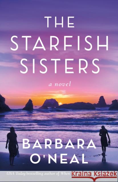 The Starfish Sisters: A Novel Barbara O'Neal 9781542038096 Lake Union Publishing