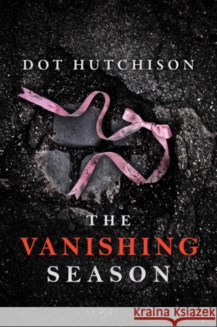 The Vanishing Season Dot Hutchison 9781542040228 Thomas & Mercer