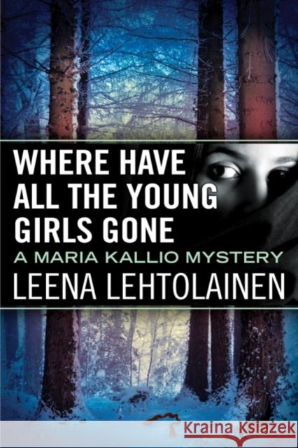 Where Have All the Young Girls Gone Leena Lehtolainen Owen F. Witesman 9781542040310 Amazon Publishing