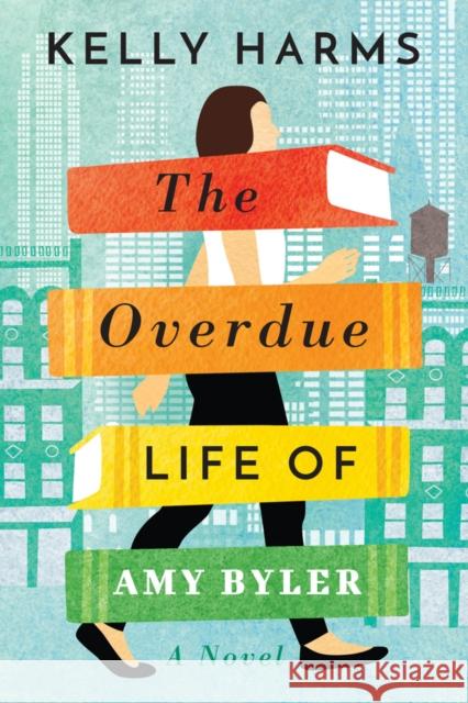 The Overdue Life of Amy Byler Kelly Harms 9781542040570