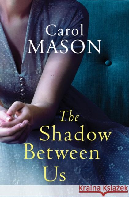 The Shadow Between Us Carol Mason 9781542041867