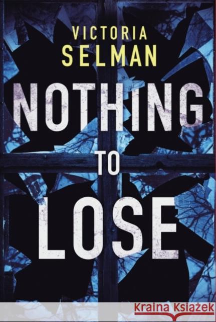 Nothing to Lose Victoria Selman 9781542041935