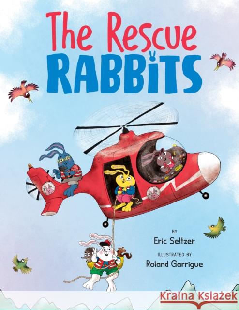 The Rescue Rabbits Eric Seltzer, Roland Garrigue 9781542042635