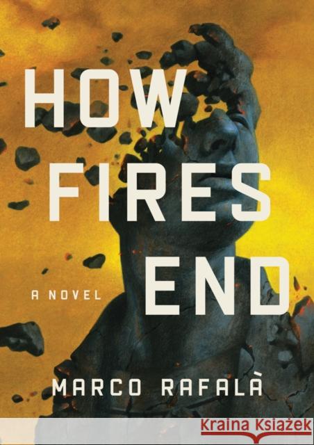 How Fires End: A Novel Marco Rafala 9781542042994 Amazon Publishing