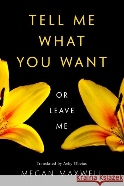 Tell Me What You Want—Or Leave Me Megan Maxwell 9781542043113 Amazon Publishing