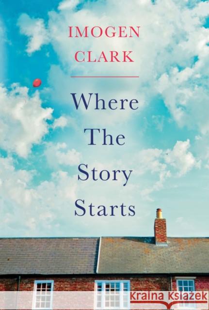 Where The Story Starts Imogen Clark 9781542044660