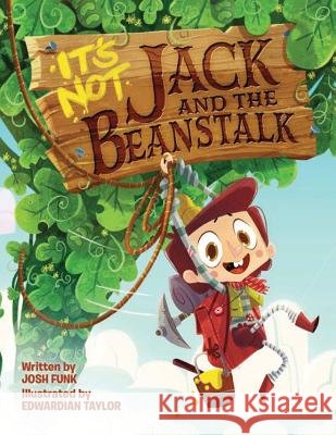 It's Not Jack and the Beanstalk Josh Funk Edwardian Taylor 9781542045650 Two Lions