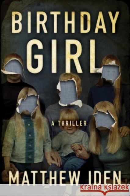 Birthday Girl: A Thriller Matthew Iden 9781542045889