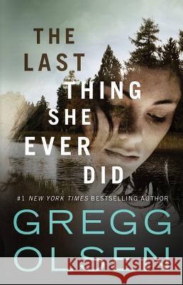 The Last Thing She Ever Did Gregg Olsen 9781542046428