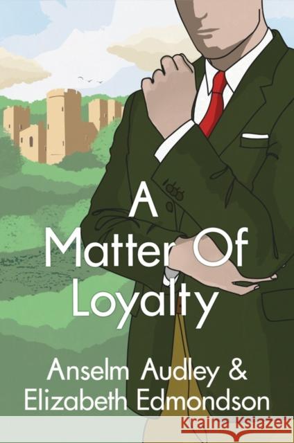 A Matter of Loyalty Anselm Audley, Elizabeth Edmondson 9781542046589 Amazon Publishing