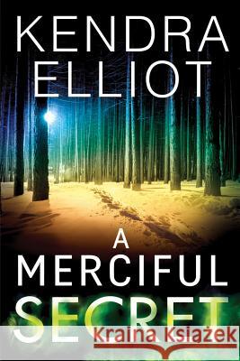 A Merciful Secret Kendra Elliot 9781542047869