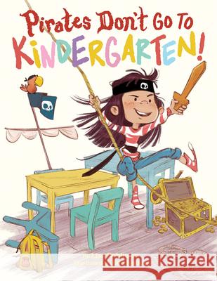 Pirates Don't Go to Kindergarten! Lisa Robinson Eda Kaban 9781542092753