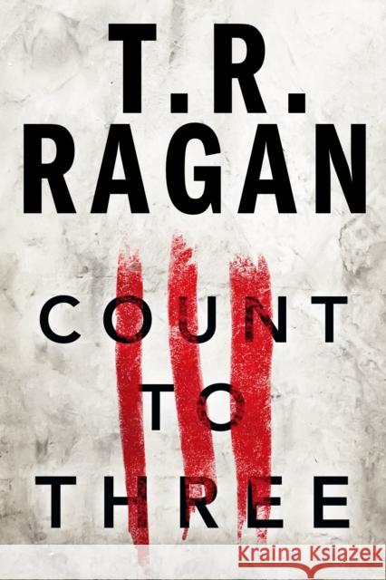 Count to Three T. R. Ragan 9781542093941 Amazon Publishing