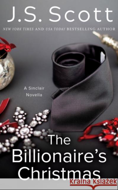 The Billionaire's Christmas: A Sinclair Novella J. S. Scott 9781542094405 Amazon Publishing