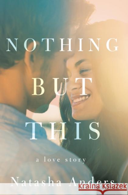 Nothing But This Natasha Anders 9781542094412 Amazon Publishing