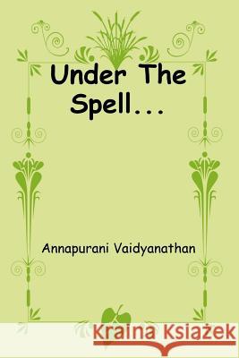 Under The Spell... Vaidyanathan, Annapurani 9781542300896