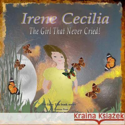Irene Cecilia The Girl That Never Cried! Rosa, Osanna 9781542302524 Createspace Independent Publishing Platform