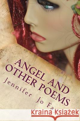 Angel and Other Poems Jennifer Jo Fay 9781542302760 Createspace Independent Publishing Platform