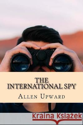 The International Spy Allen Upward 9781542302951