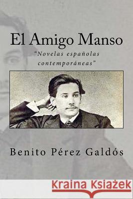 El Amigo Manso Benito Pere Anton Rivas 9781542303279 Createspace Independent Publishing Platform