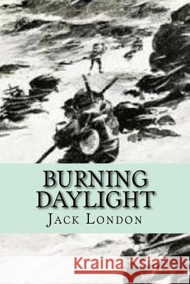 Burning Daylight Jack London G-Ph Ballin 9781542303392 Createspace Independent Publishing Platform