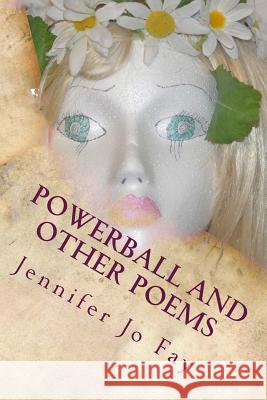 Powerball and Other Poems Jennifer Jo Fay 9781542304634 Createspace Independent Publishing Platform