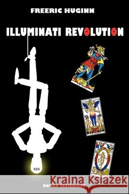 Illuminati Revolution Freeric Huginn 9781542304863 Createspace Independent Publishing Platform