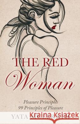 The Red Woman: 99 Principles of Pleasure Yata McElrath 9781542305068