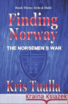 Finding Norway: The Norsemen's War (Hansen Series): Book Three - Kyle & Dahl Kris Tualla 9781542306003