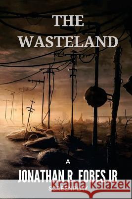 The Wasteland Jonathan R. Fobe 9781542306874 Createspace Independent Publishing Platform