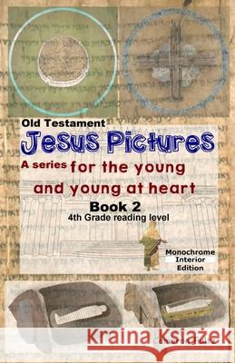 Jesus Pictures: Book 2 (B/W): For the Young and Young at Heart Cameron Fultz 9781542307079