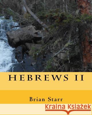 Hebrews II MR Brian Daniel Starr 9781542307994 Createspace Independent Publishing Platform