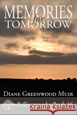 Memories for Tomorrow Diane Greenwoo 9781542309486 Createspace Independent Publishing Platform