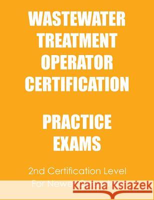 Practice Exams: Wastewater Treatment Operator Certification Ken Tesh 9781542311458